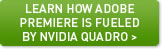 Learn how Adobe Premiere is fuelled by NVIDIA Quadro