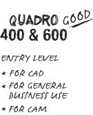QUADRO 400 & 600